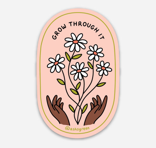 Grow Through It - Vinyl Sticker