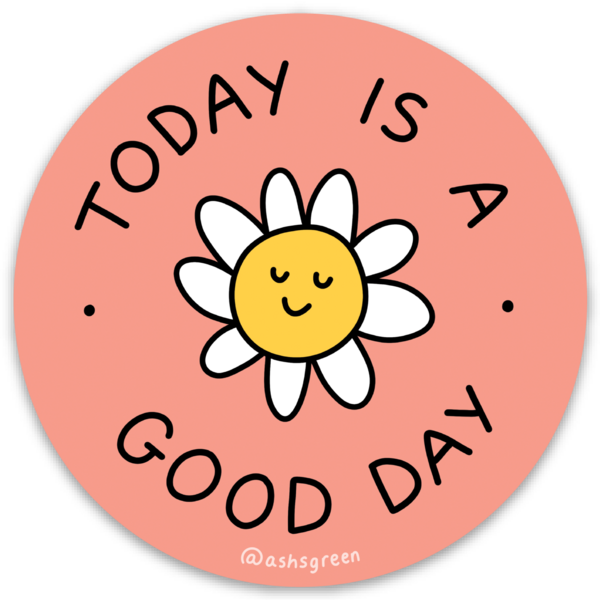 Today is a Good Day - Vinyl Sticker